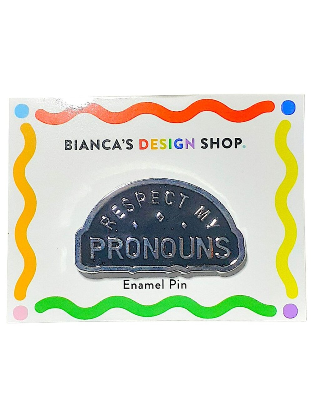 Bianca's Design Shop Respect My Pronouns Enamel Pin Black Silver Badge